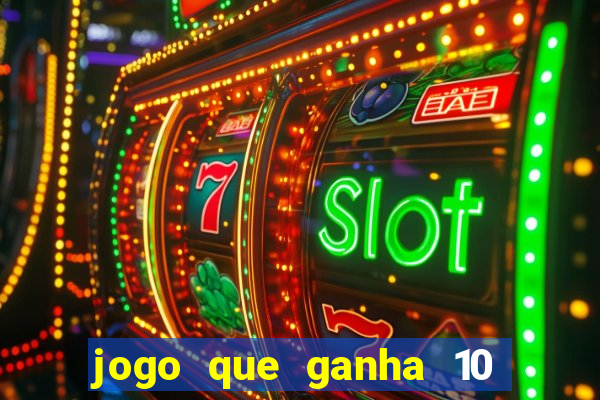 jogo que ganha 10 reais no cadastro